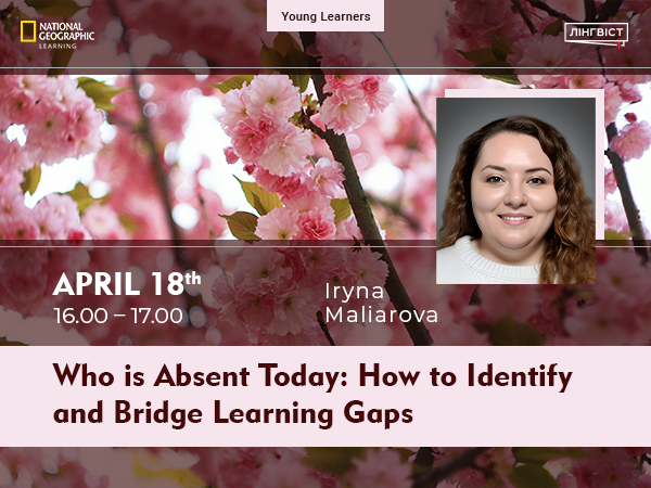 Вебінар «Who is Absent Today: How to Identify and Bridge Learning Gaps»